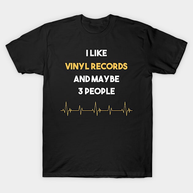 I Like 3 People And Vinyl records T-Shirt by Hanh Tay